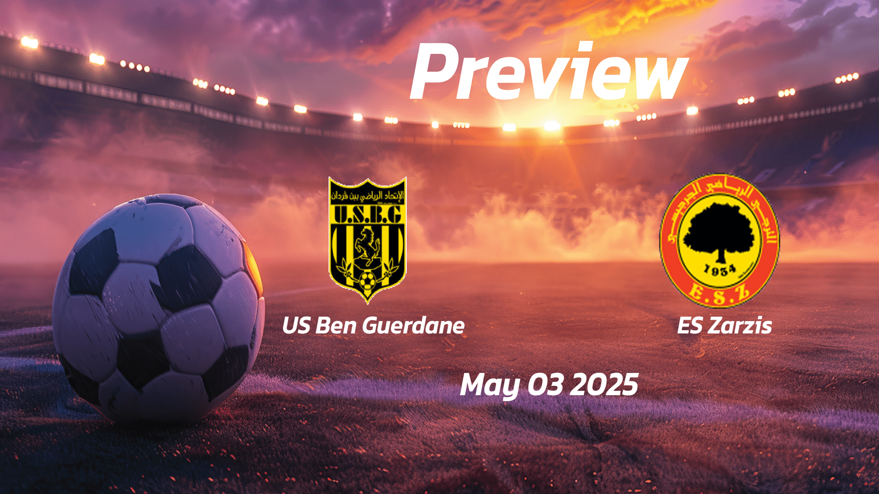 US Ben Guerdane vs ES Zarzis: Preview - Team News, Line-ups, Prediction and Tips | May 03 14:00 (GMT)