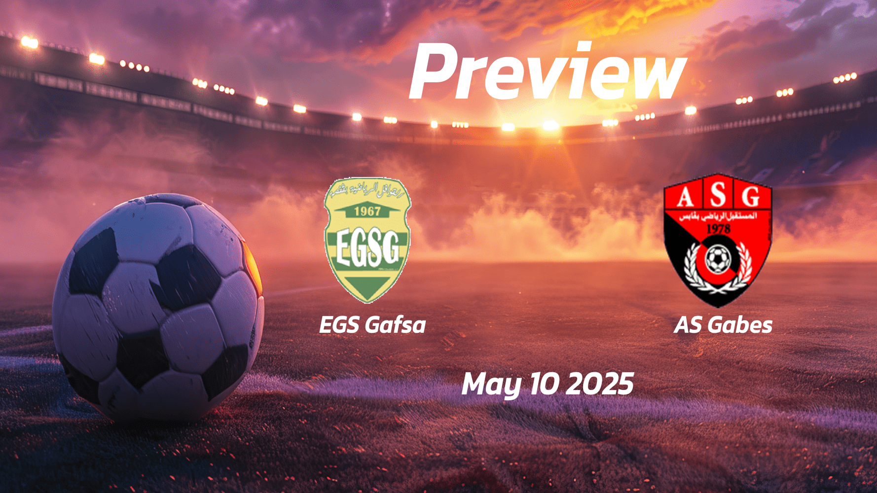 EGS Gafsa vs AS Gabes: Preview - Team News, Line-ups, Prediction and Tips | May 10 14:00 (GMT)