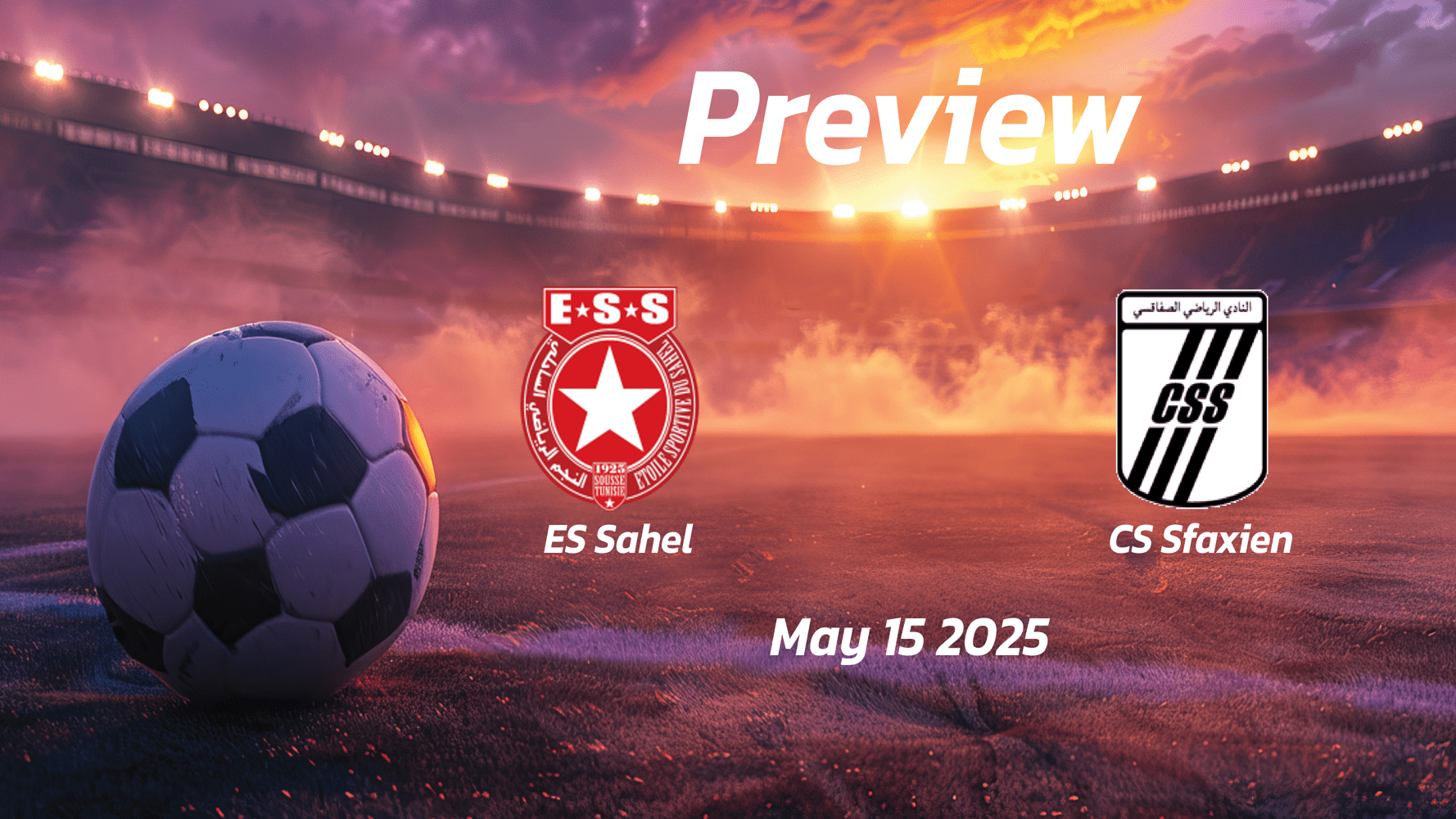 ES Sahel vs CS Sfaxien: Preview - Team News, Line-ups, Prediction and Tips | May 15 15:00 GMT