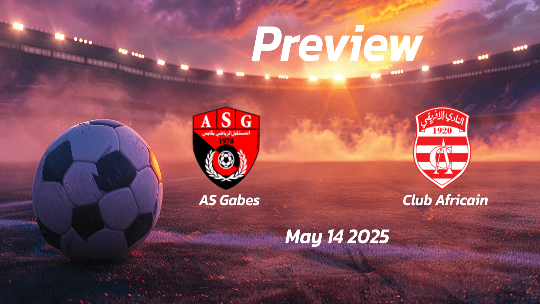 AS Gabes vs Club Africain: Preview - Team News, Line-ups, Prediction and Tips | May 14 15:00 GMT