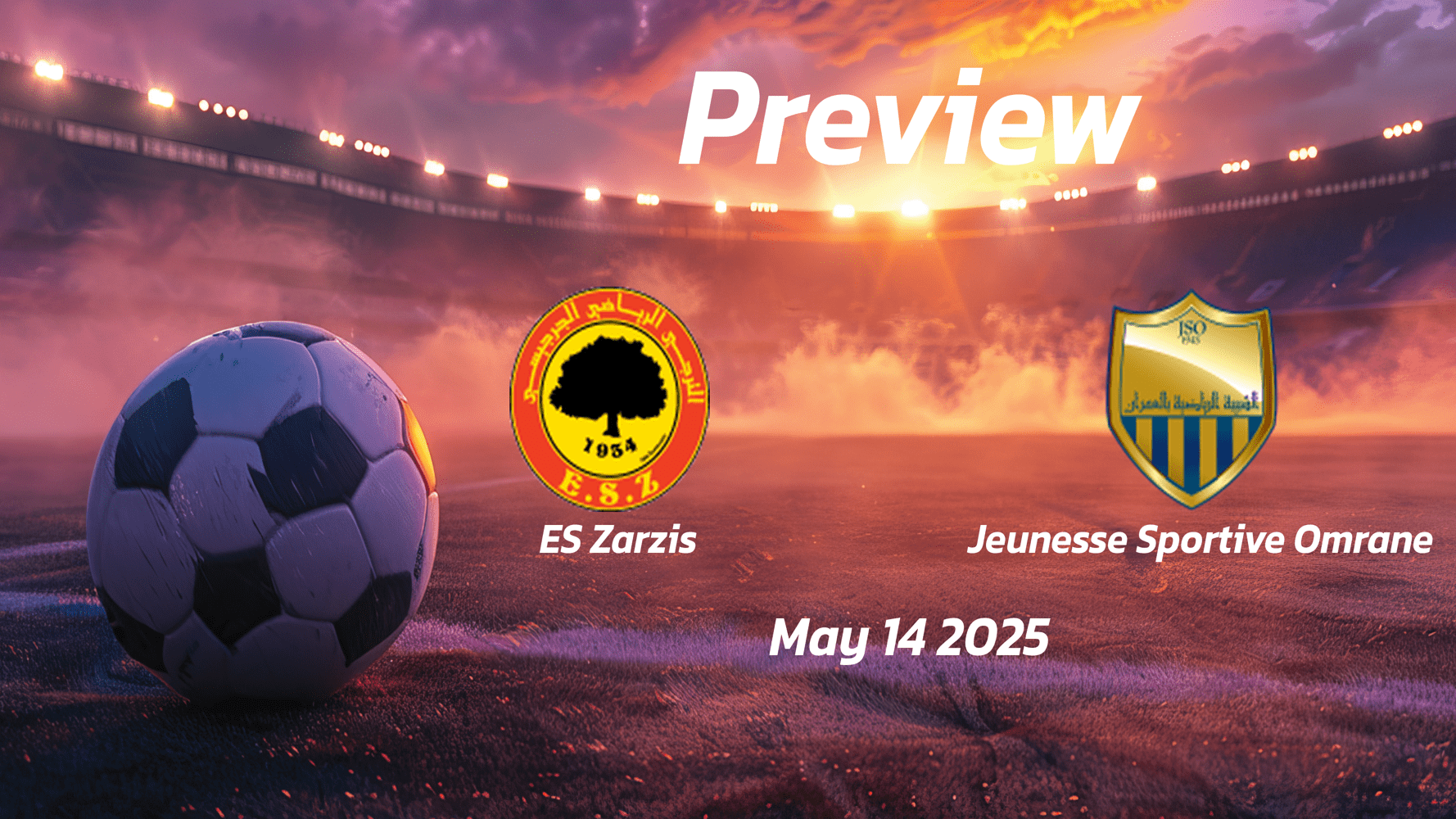 ES Zarzis vs Jeunesse Sportive Omrane: Preview - Team News, Line-ups, Prediction and Tips | May 14 15:00 (GMT)