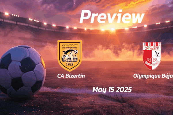 CA Bizertin vs Olympique Béja: Preview - Team News, Line-ups, Prediction, and Tips | May 15 15:00 (GMT)
