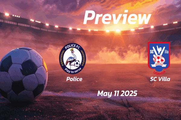 SC Villa vs Police: Preview - Team News, Line-ups, Prediction and Tips | May 11 12:00 (GMT)