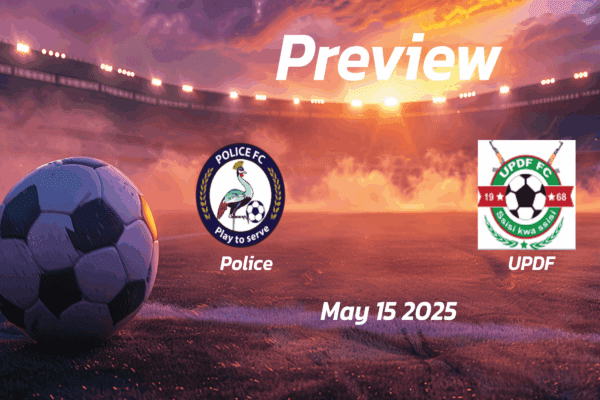 UPDF vs Police: Preview - Team News, Line-ups, Prediction and Tips | May 15 13:00 GMT