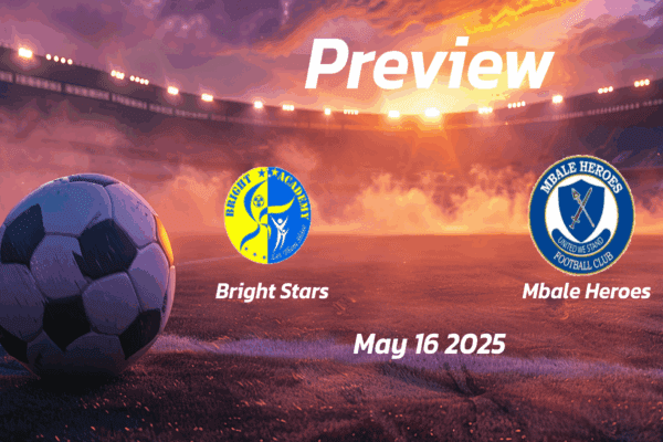 Bright Stars vs Mbale Heroes: Preview - Team News, Line-ups, Prediction and Tips | May 16 13:00 (GMT)