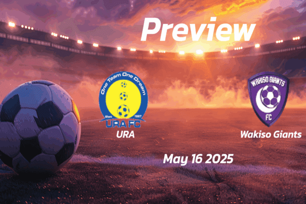 URA vs Wakiso Giants: Preview - Team News, Line-ups, Prediction and Tips | May 16 13:00 GMT