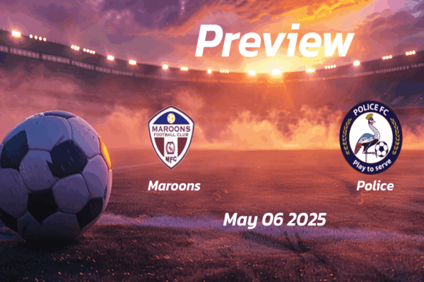 Maroons vs Police: Preview - Team News, Line-ups, Prediction and Tips | May 06 13:00 (GMT)