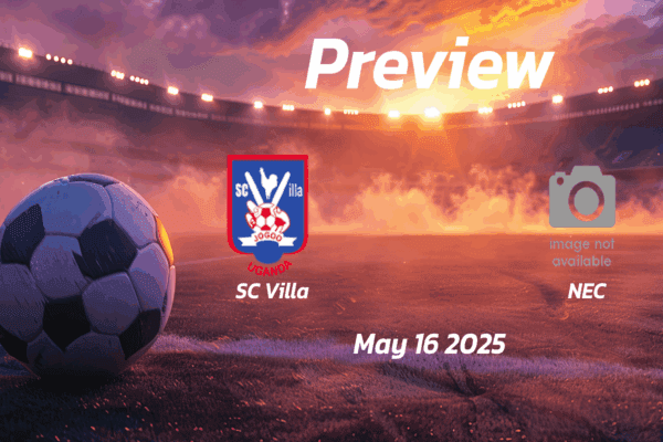 SC Villa vs NEC: Preview - Team News, Line-ups, Prediction and Tips | May 16 13:00 (GMT)