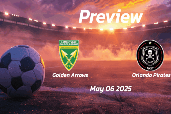 Golden Arrows vs Orlando Pirates: Preview - Team News, Line-ups, Prediction, and Tips | May 06 17:30 (GMT)
