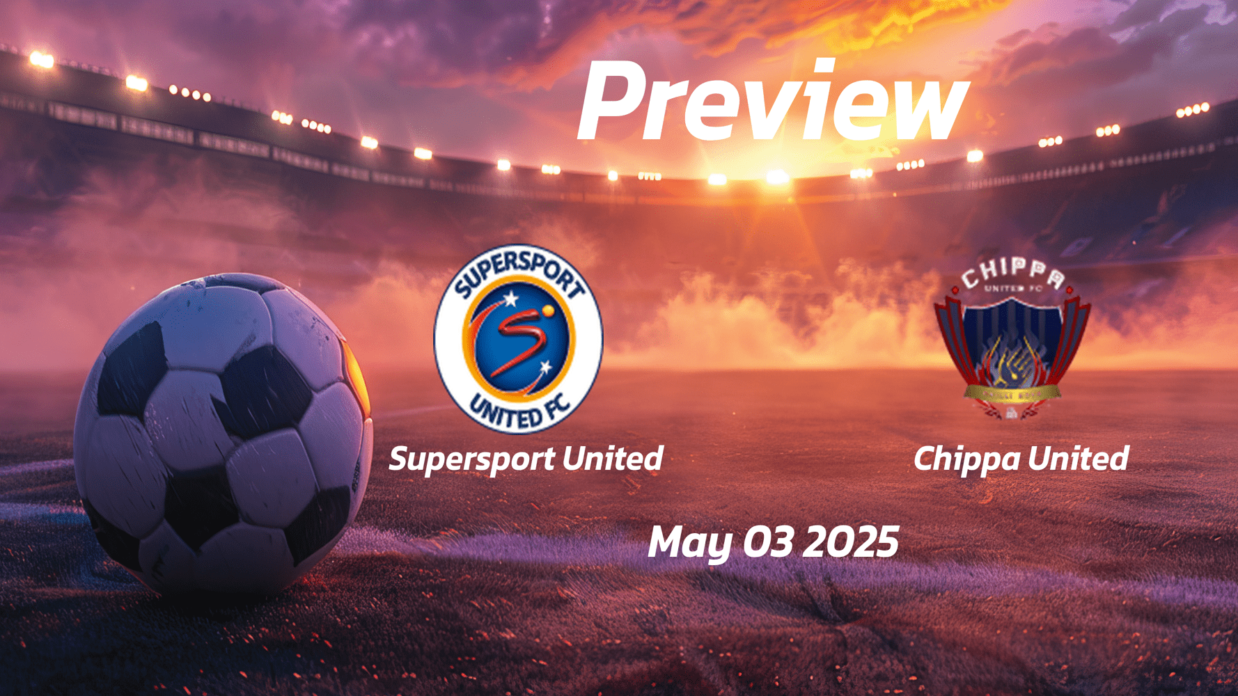 Supersport United vs Chippa United: Preview - Team News, Line-ups, Prediction and Tips | May 03 15:45 (GMT)