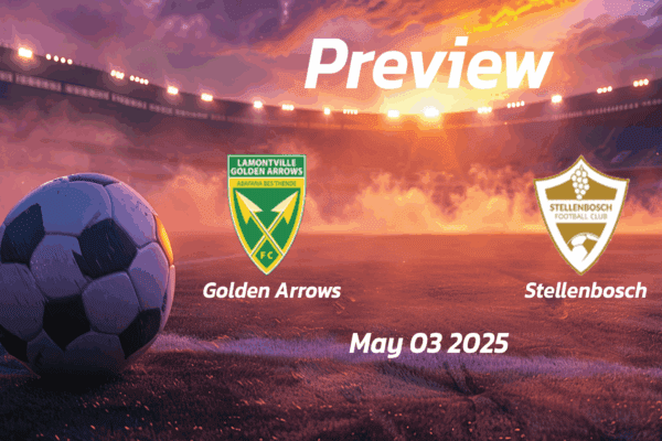 Golden Arrows vs Stellenbosch: Preview - Team News, Line-ups, Prediction and Tips | May 03 13:00 GMT
