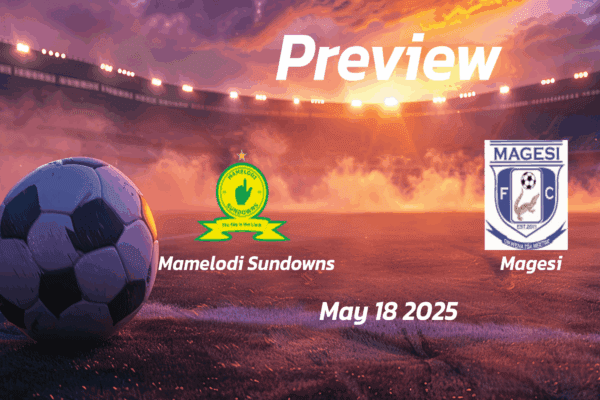 Mamelodi Sundowns vs Magesi: Preview - Team News, Line-ups, Prediction and Tips | May 18 15:30 (GMT)