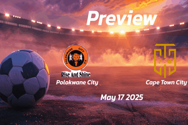 Polokwane City vs Cape Town City: Preview - Team News, Line-ups, Prediction and Tips | May 17 13:00 (GMT)