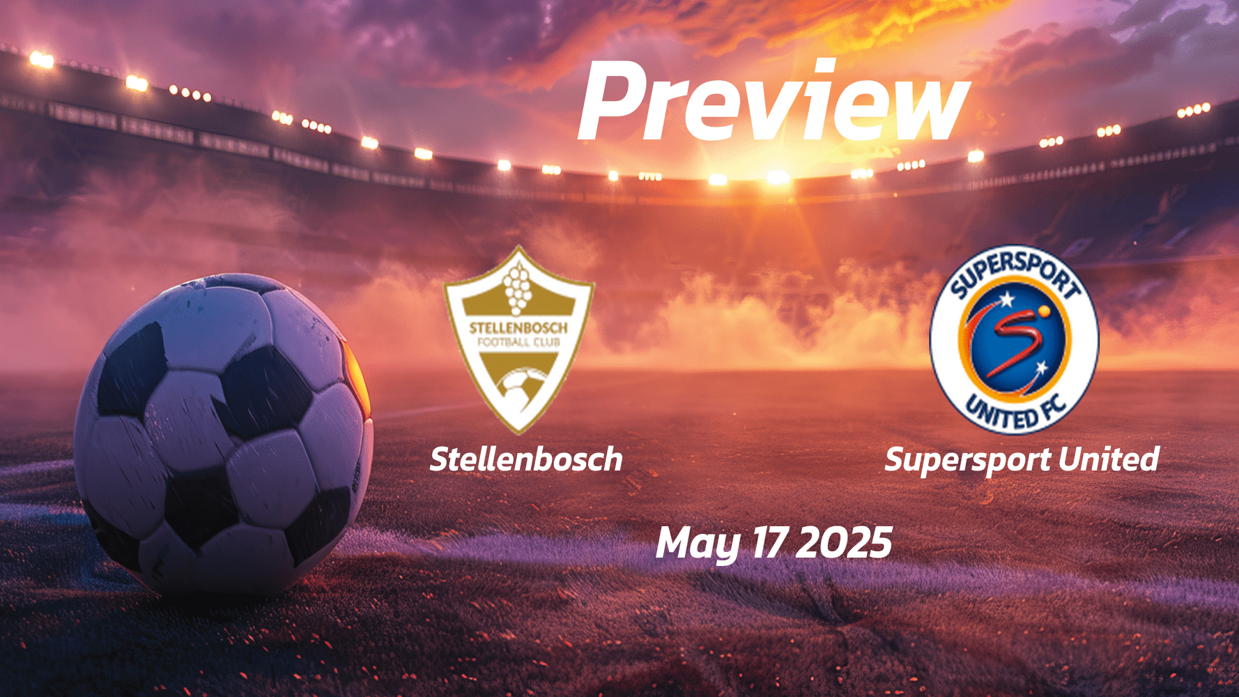 Stellenbosch vs Supersport United: Preview - Team News, Line-ups, Prediction and Tips | May 17 13:00 (GMT)