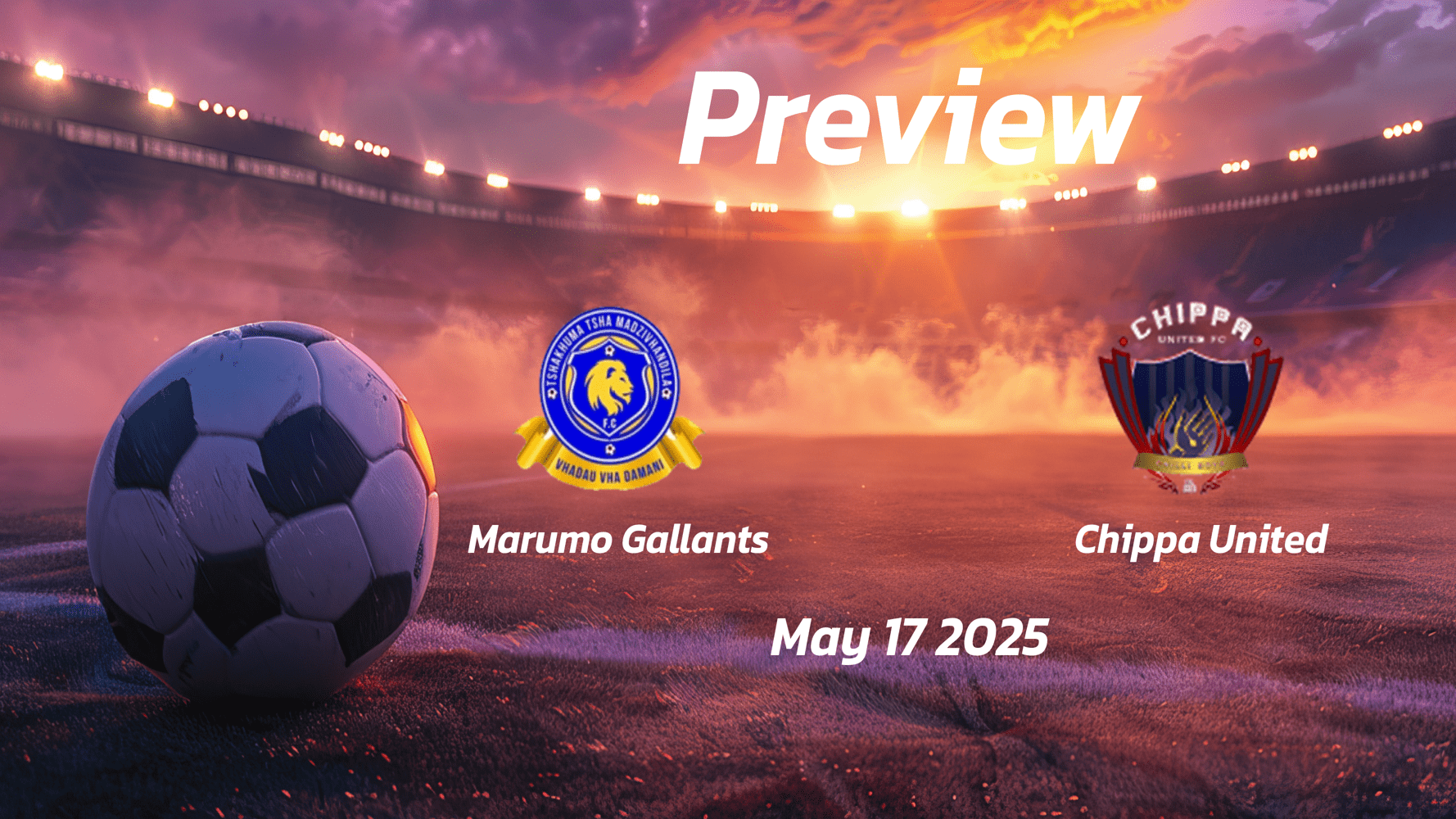 Marumo Gallants vs Chippa United: Preview - Team News, Line-ups, Prediction and Tips | May 17 13:00 (GMT)
