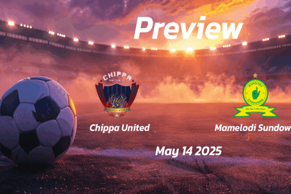 Chippa United vs Mamelodi Sundowns: Preview - Team News, Line-ups, Prediction and Tips | May 14 17:30 (GMT)