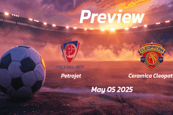 Petrojet vs Ceramica Cleopatra: Preview - Team News, Line-ups, Prediction and Tips | May 05 14:00 GMT