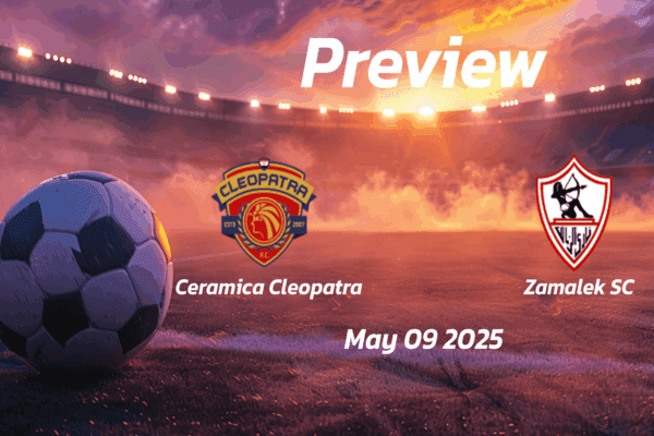 Ceramica Cleopatra vs Zamalek SC: Preview - Team News, Line-ups, Prediction and Tips | May 09 14:00 (GMT)