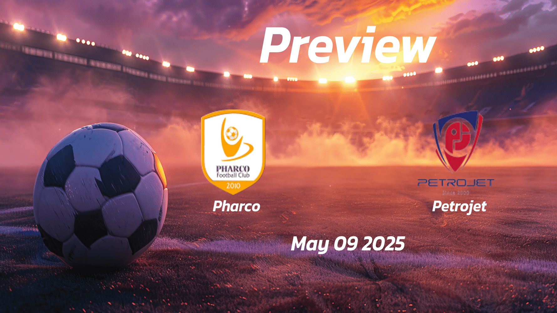 Pharco vs Petrojet: Preview - Team News, Line-ups, Prediction and Tips | May 09 17:00 GMT