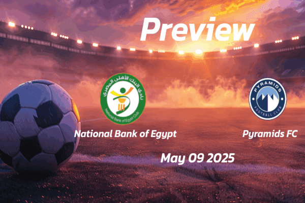 National Bank of Egypt vs Pyramids FC: Preview - Team News, Line-ups, Prediction and Tips | May 09 17:00 (GMT)