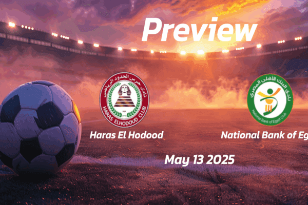 Haras El Hodood vs National Bank of Egypt: Preview - Team News, Line-ups, Prediction and Tips | May 13 17:00 (GMT)