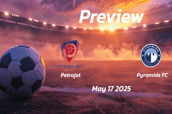 Petrojet vs Pyramids FC: Preview - Team News, Line-ups, Prediction and Tips | May 17 17:00 (GMT)