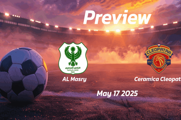 Al Masry vs Ceramica Cleopatra: Preview - Team News, Line-ups, Prediction and Tips | May 17 17:00 (GMT)