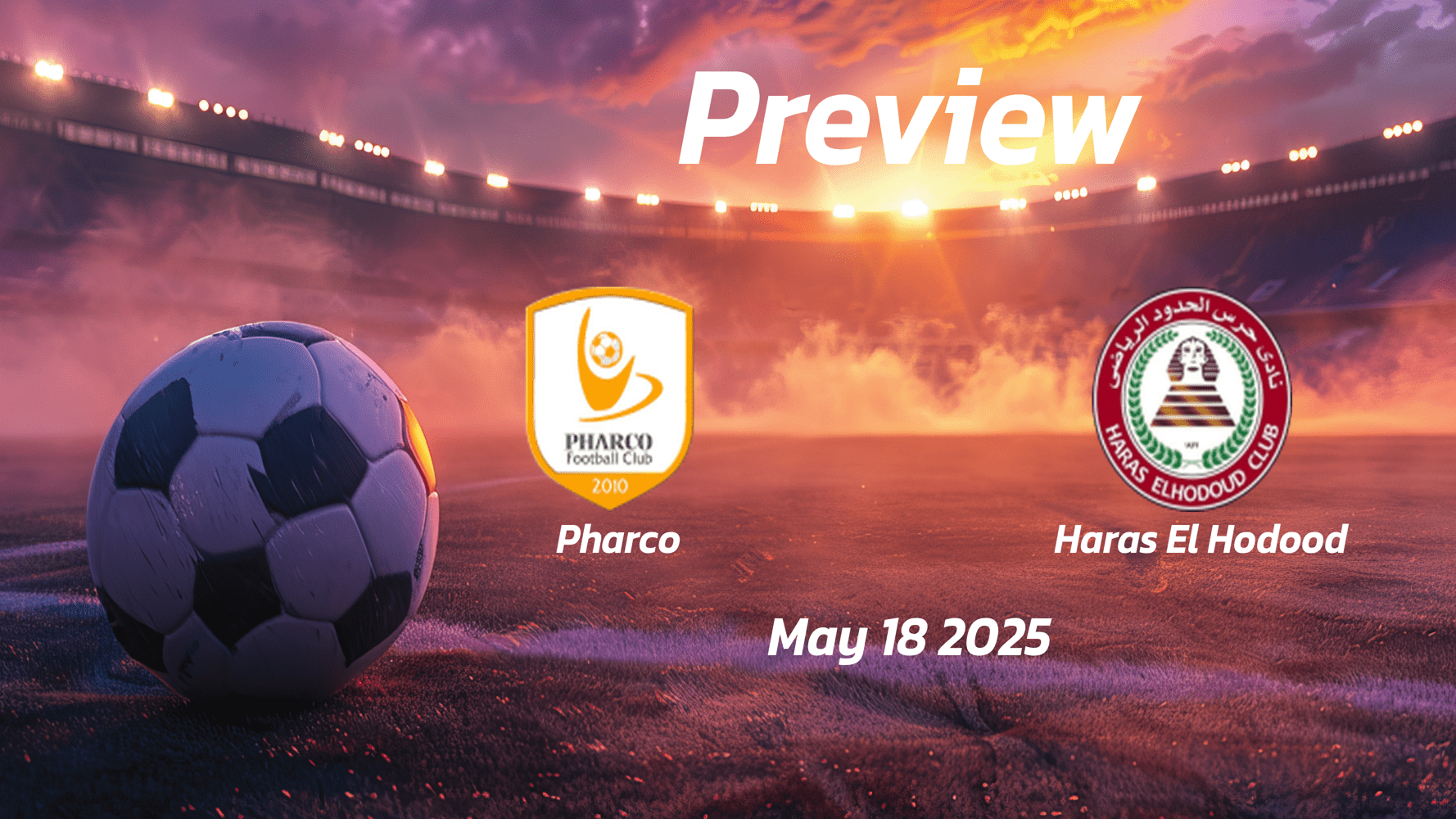 Pharco vs Haras El Hodood: Preview - Team News, Line-ups, Prediction and Tips | May 18 17:00 GMT