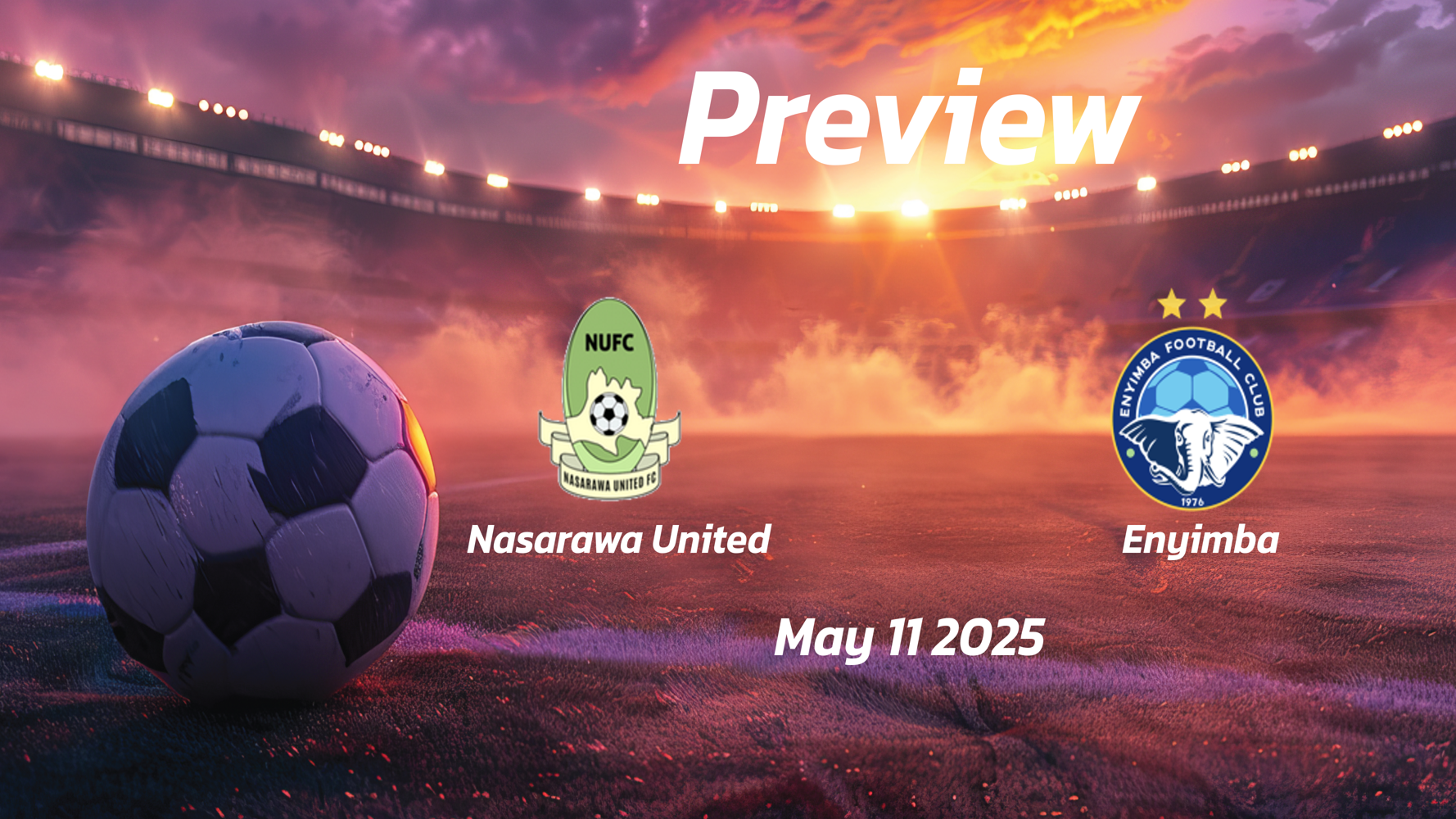 eng 1373249 preview   Nasarawa United vs Enyimba Preview  Team News Line ups Prediction and Tips | May 11 1500 GMT   AfricaSoccercom