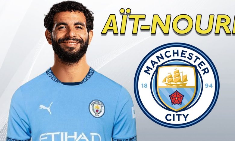 Ait Nouri Dit Oui A Manchester City 780x470 1