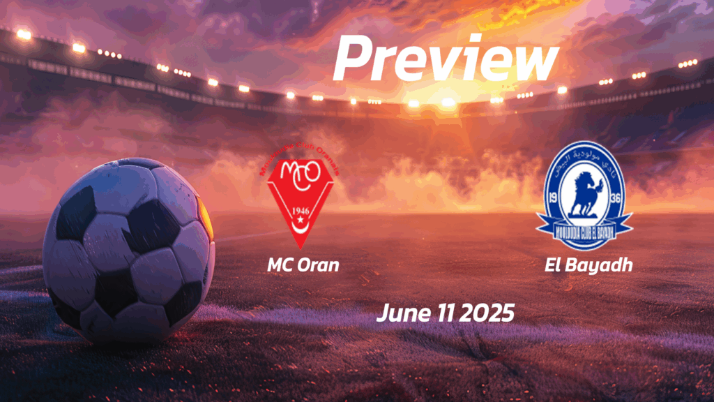  eng 1240507 preview   MC Oran vs El Bayadh Preview   Team News Line ups Prediction and Tips | June 11 1600 GMT   AfricaSoccercom