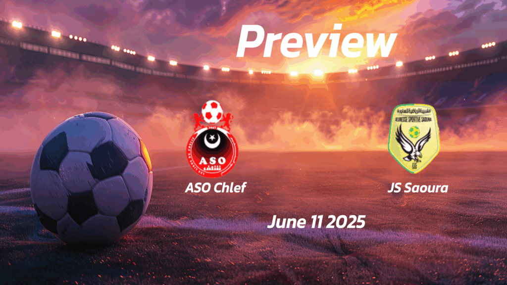  eng 1240510 preview   ASO Chlef vs JS Saoura Preview   Team News Line ups Prediction and Tips | June 11 1600 GMT   AfricaSoccercom