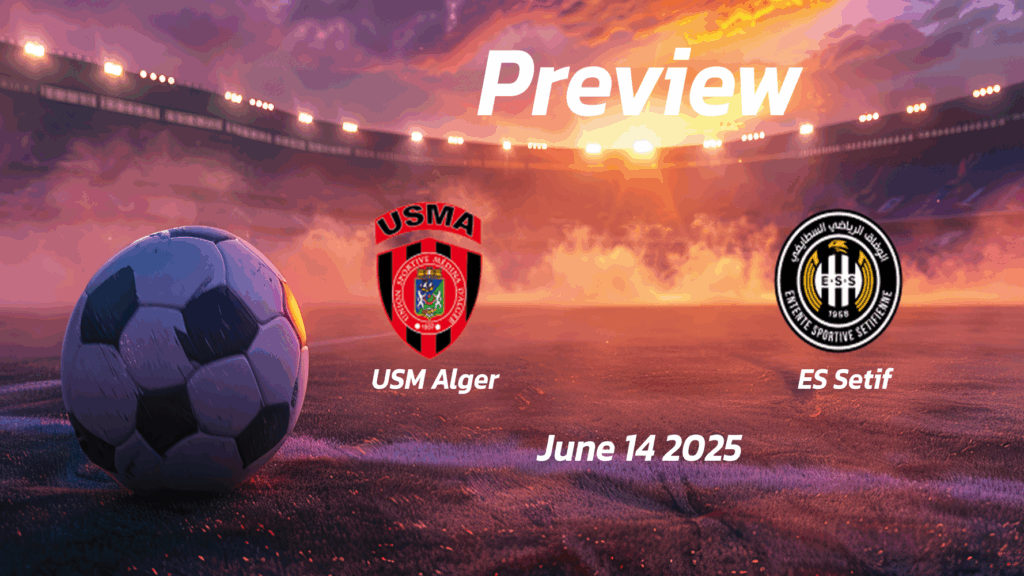  eng 1240520 preview   USM Alger vs ES Setif Preview   Team News Line ups Prediction and Tips | June 14 1500 GMT   AfricaSoccercom