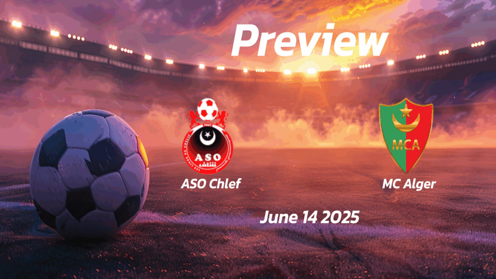 eng 1240521 preview   ASO Chlef vs MC Alger Preview   Team News Line ups Prediction and Tips | June 14 1500 GMT   AfricaSoccercom