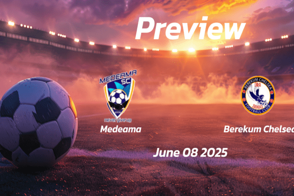 Medeama vs Berekum Chelsea: Preview - Team News, Line-ups, Prediction and Tips | June 08 15:00 GMT