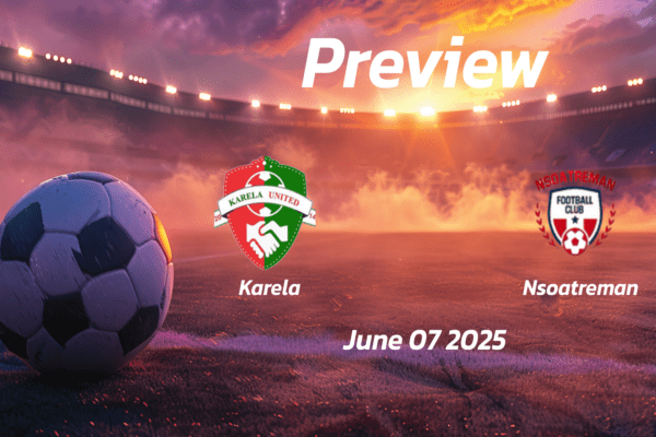 Karela vs Nsoatreman: Preview - Team News, Line-ups, Prediction and Tips | June 07 00:00 (GMT)