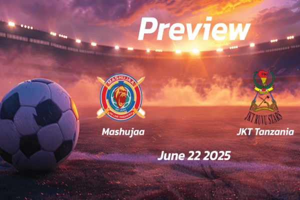 Mashujaa vs JKT Tanzania: Preview - Team News, Line-ups, Prediction and Tips | June 22 13:00 (GMT)