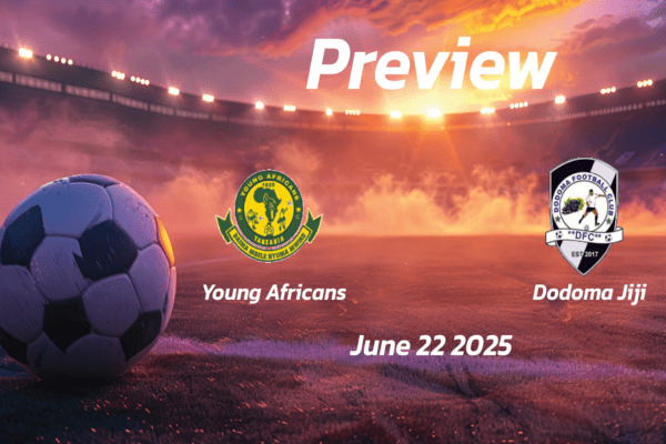 Young Africans vs Dodoma Jiji: Preview - Team News, Line-ups, Prediction, and Tips | June 22 13:00 (GMT)