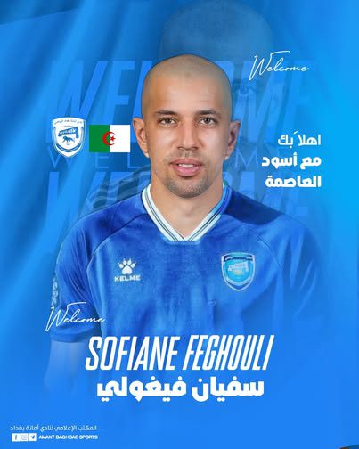 Algerian midfielder Sofiane Feghouli signs with Iraqi Premier League side Amanat Baghdad