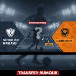 Phakamani Mahlambi: South African winger without club linked with Lerumo Lions FC
