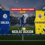 Nicolas Jackson: Chelsea centre-forward linked with move to Türkiye giants Fenerbahçe