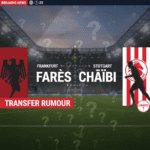 Farès Chaïbi: Frankfurt attacking midfielder linked with Stuttgart move in Germany
