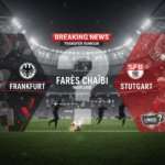 Farès Chaïbi: Frankfurt attacking midfielder linked with Stuttgart move in Germany