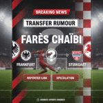 Farès Chaïbi: Frankfurt attacking midfielder linked with Stuttgart move in Germany