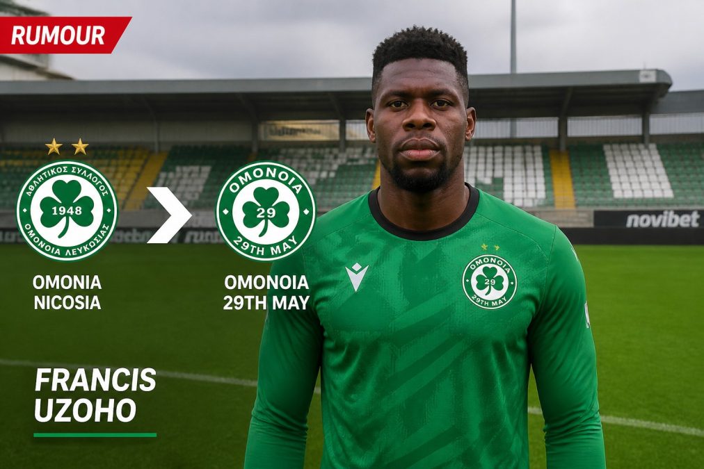 Francis Uzoho in surprise Omonia 29th May transfer link