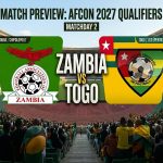 AFCON 2027 qualifiers: Zambia vs Togo - Chipolopolo seek response after Algeria defeat - Preview